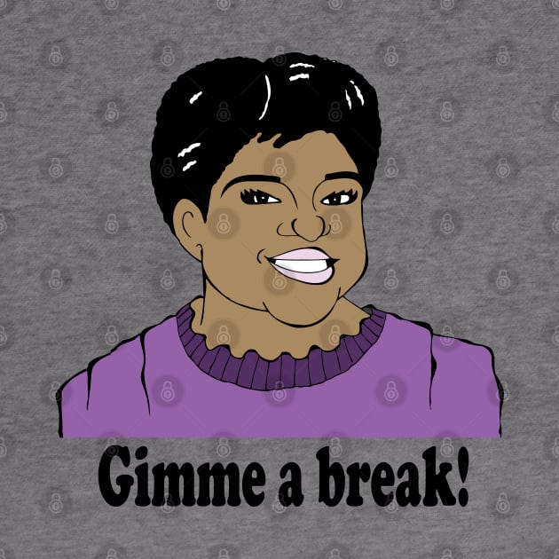 GIMME A BREAK FAN ART by cartoonistguy